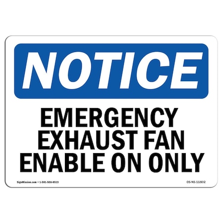 Signmission Safety Sign, OSHA Notice, 10" Height, Emergency Exhaust Fan Enable On Only Sign, Portrait OS-NS-D-710-V-11803